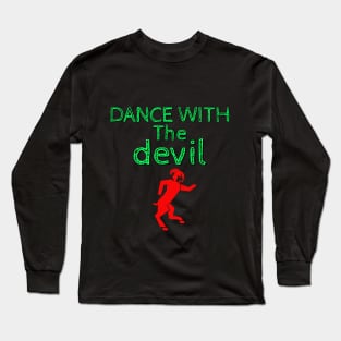 Dance with the devil Long Sleeve T-Shirt